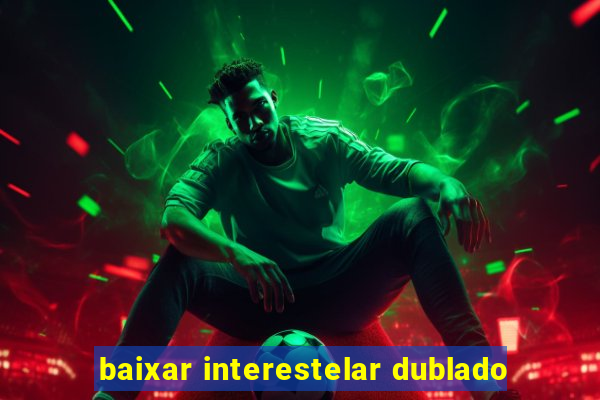 baixar interestelar dublado